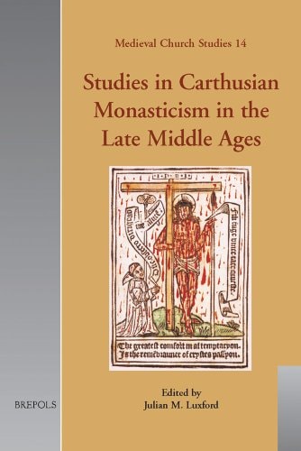Studies in Carthusian Monasticism in the Late Middle Ages (Medieval Church Studies)