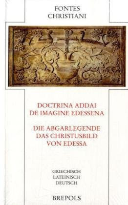 Doctrina Addai / De imagine Edessena - Die Abgarlegende / Das Christus (German Edition)
