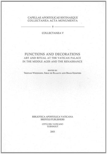 Functions and Decorations Art and Ritual at the Vatican Palace in the Middle Ages and the Renaissance