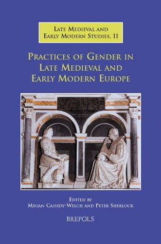 Practices of Gender in Late Medieval and Early Modern Europe (Brepols Late Medieval and Early Modern Studies)