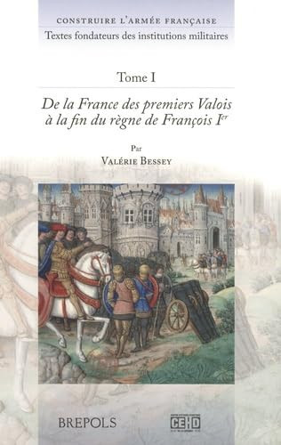 Construire l'armée française : Textes fondateurs des institutions militaires.: 3 volumes
