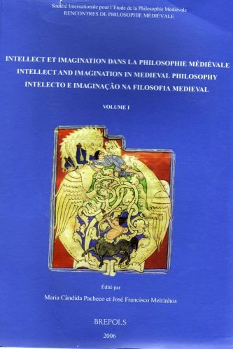 Intellect et imagination dans la Philosophie Medievale (VOLUME 1)