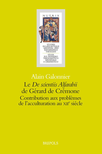 Le 'de Scientiis Alfarabii' de Gerard de Cremone. Contributions Aux Problemes de l'Acculturation Au Xiie Siecle. Etude Introductive Et Edition ... (English, French and Italian Edition)