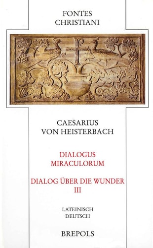 Dialogus Miraculorum - Dialog Uber Die Wunder. Teilbd 3 (Fontes Christiani)