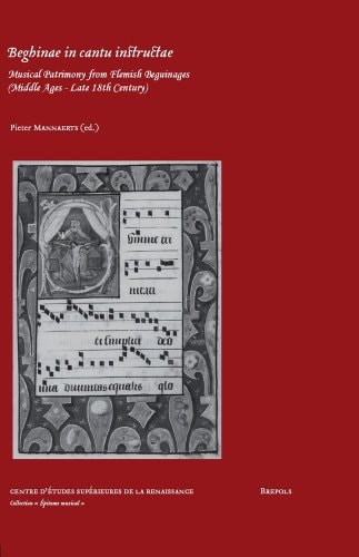 Beghinae in Cantu Instructae Musical Patrimony from Flemish Beguinages (Middle Ages-late 18th C.)