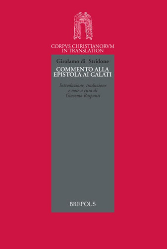 Girolamo Di Stridone. Commento Alla Epistola Ai Galati (Corpus Christianorum in Translation) (Italian Edition)