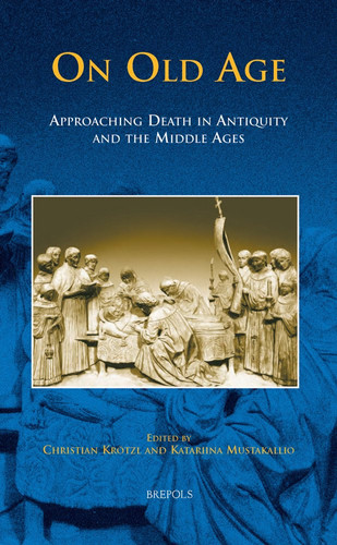 On Old Age Approaching Death in Antiquity and the Middle Ages