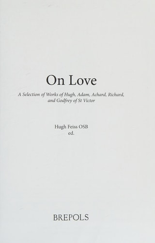 On Love A Selection of Works of Hugh, Adam, Achard, Richard, and Godfrey of St Victor
