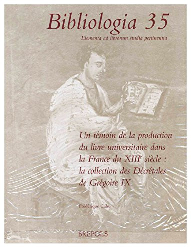 Un témoin de la production du livre universitaire dans la France du XIIIe siècle la collection des Décrétales de Grégoire IX