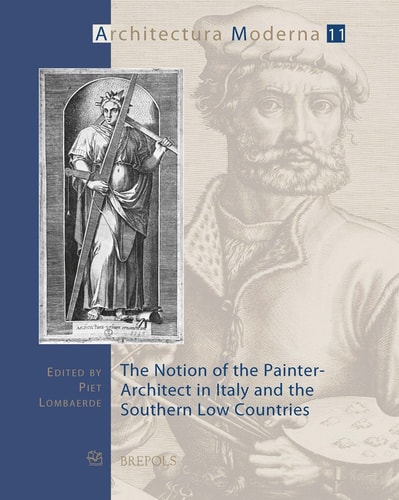The Notion of the Painter-architect in Italy and the Southern Low Countries