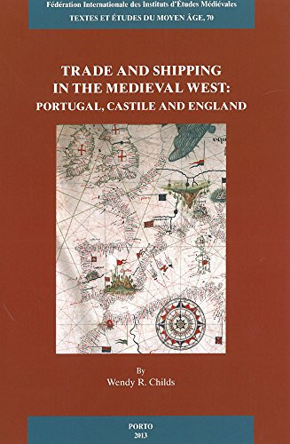 Trade and Shipping in the Medieval West Portugal, Castile and England : a Series of Lectures in Memoriam for Professor Armindo de Sousa, Given in the University of Porto, November 2009