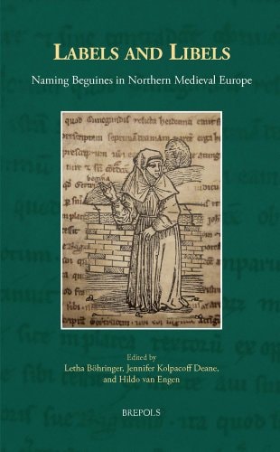 Labels and Libels Naming Beguines in Northern Medieval Europe