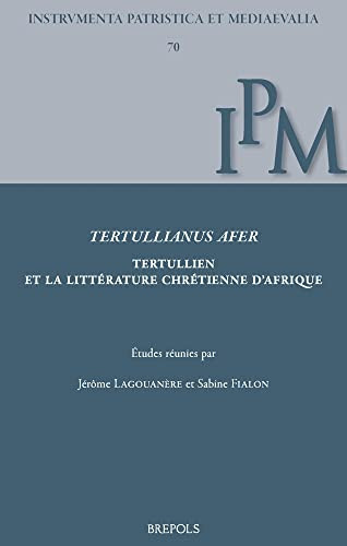 Tertullianus Afer Tertullien et la littérature chrétienne d'Afrique