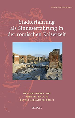 Stadterfahrung als Sinneserfahrung in der römischen Kaiserzeit