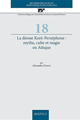 La déesse Korè-Perséphone mythe, culte et magie en Attique