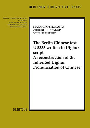 The Berlin Chinese Text U 5335 Written in Uighur Script A Reconstruction of the Inherited Uighur Pronunciation of Chinese