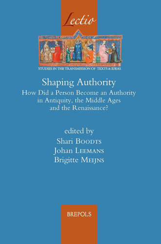 Shaping Authority How Did a Person Become an Authority in Antiquity, the Middle Ages and the Renaissance?