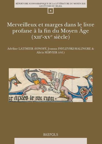 Merveilleux et marges dans le livre profane à la fin du Moyen Âge (XIIe-XVe siècle)