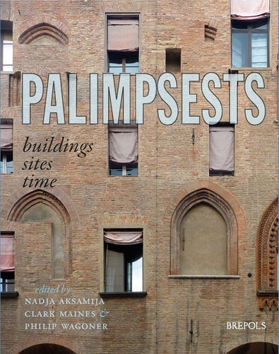 Palimpsests Buildings, Sites, Time