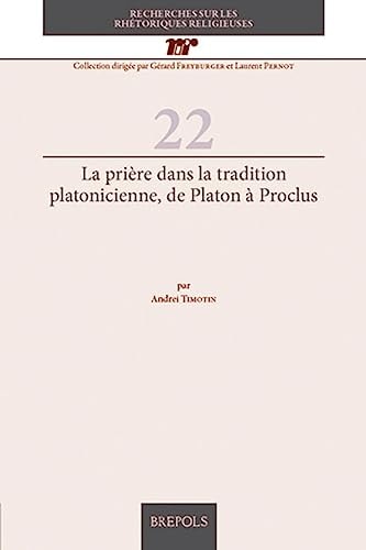 La prière dans la tradition platonicienne, de Platon à Proclus