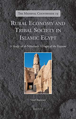 Rural Economy and Tribal Society in Islamic Egypt A Study of Al-Na−bulusi−'s Villages of the Fayyum