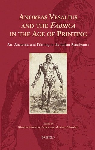 Andreas Vesalius and the Fabrica in the Age of Printing Art, Anatomy and Printing in the Italian Renaissance