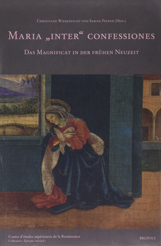 Maria "inter" Confessiones Das Magnificat in Der Frühen Neuzeit