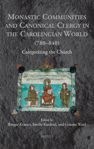 Monastic Communities and Canonical Clergy in the Carolingian World (780-840) Categorizing the Church