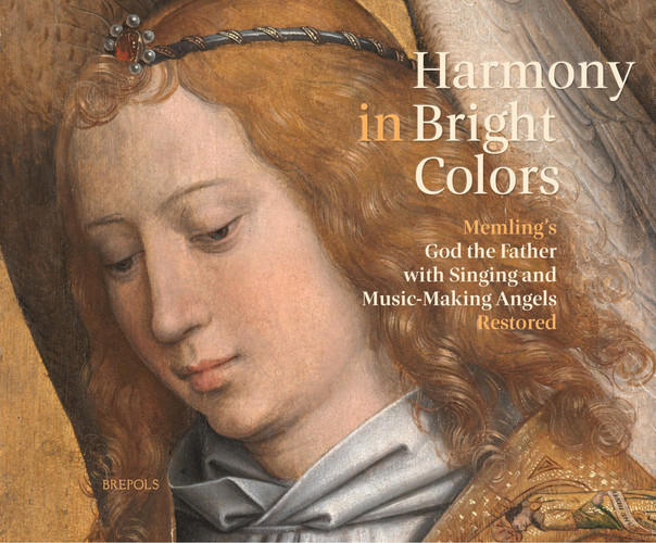 Harmony in Bright Colours Memling's God the Father with Singing and Music-Making Angels Restored