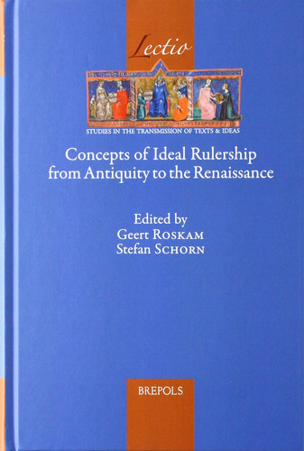Concepts of Ideal Rulership from Antiquity to the Renaissance