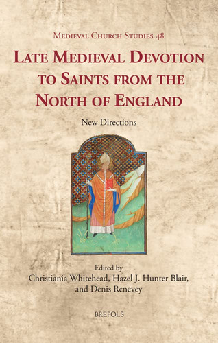 Late Medieval Devotion to Saints from the North of England New Directions