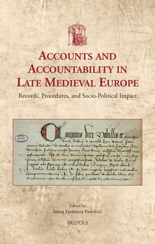 Accounts and Accountability in Late Medieval Europe Records, Procedures, and Socio-political Impact