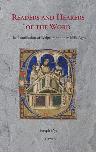 Readers and Hearers of the Word The Cantillation of Scripture in the Middle Ages