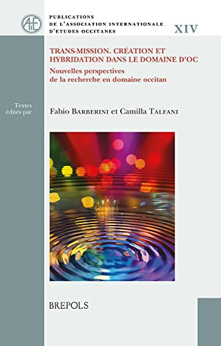 Trans-mission création et hybridation dans le domaine d'oc : nouvelles perspectives de la recherche en domaine occitan