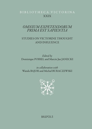 Omnium Expetendorum Prima Est Sapientia Studies on Victorine Thought and Influence