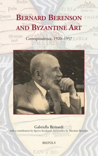 Bernard Berenson and Byzantine Art: Correspondence, 1920-1957