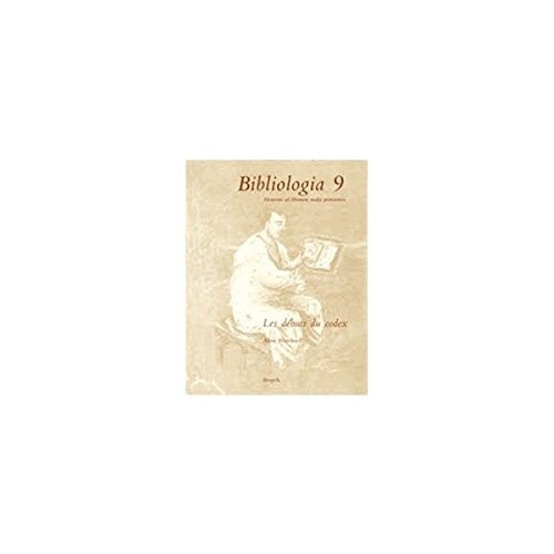 Les Débuts du codex: Actes de la journée d'étude (Bibliologia) (French Edition)