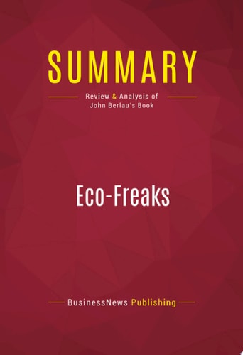 Summary: Eco-Freaks Review and Analysis of John Berlau's Book