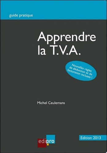Apprendre la T.V.A. Décrypter et comprendre les enjeux de la T.V.A. belge