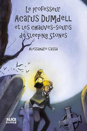 Le professeur Acarus Dumdell et les chauves-souris de Sleeping Stones: Roman pour enfants 8 ans et + (Romans Deuzio) (French Edition)