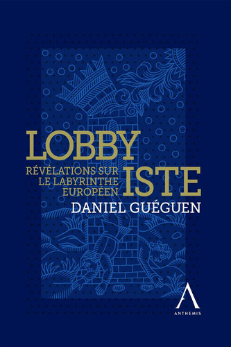 Lobbyiste Révélations sur le labyrinthe européen