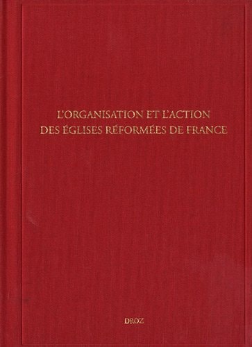 L'organisation et l'action des Églises réformées de France