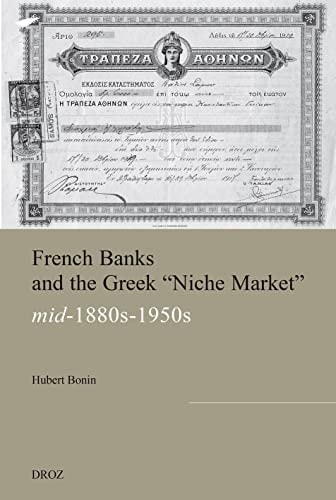 French Banks and the Greek "niche Market" Mid-1880s - 1950s