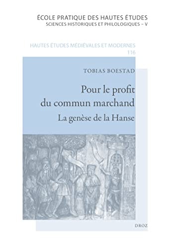 Pour le profit du commun marchand la genèse de la Hanse (XIIe siècle - milieu du XIVe siècle)