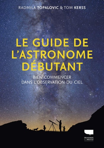 Le guide de l'astronome débutant Bien commencer dans l'observation du ciel