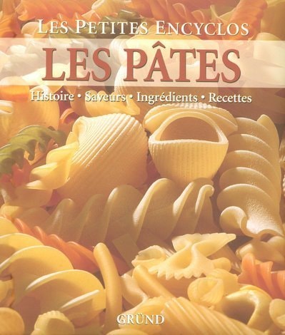 Les Pâtes Histoire, Saveurs, Ingrédients, Recettes