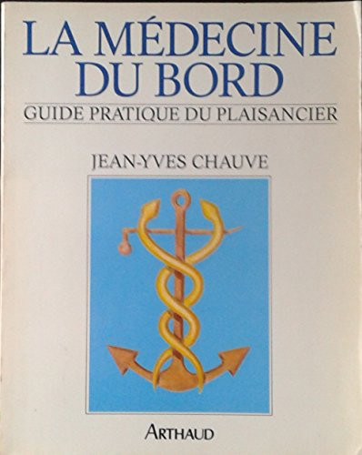 La Médecine de bord: Guide pratique du plaisancier (ARTHAUD (A)) (French Edition)