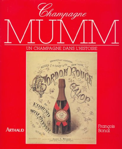 Champagne Mumm: Un Champagne Dans L'Histoire