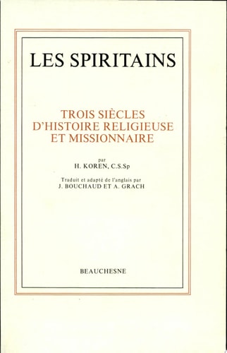 Les Spiritains trois siècles d'histoire religieuse et missionnaire : histoire de la La Congrégation de du Saint-esprit