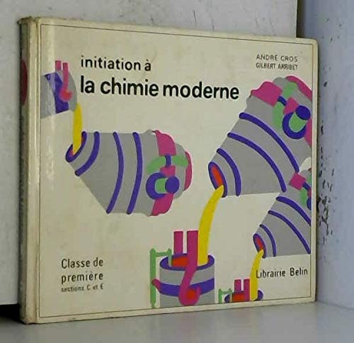 Initiation à la chimie moderne, terminales CDE Livre du professeur